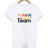 1st Grade Team T Shirt