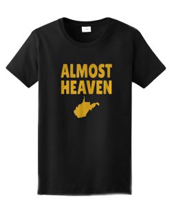 Almost Heaven T shirt