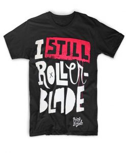 I Still Roller Blade T Shirt