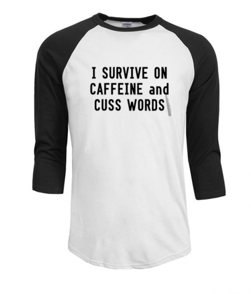 I Survive On Caffeine And Cuss Words Baseball T Shirt
