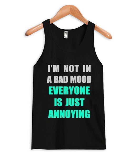 I'm Not In a Bad Mood Tank Top