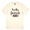I'm the Faovorite Aunt T Shirt