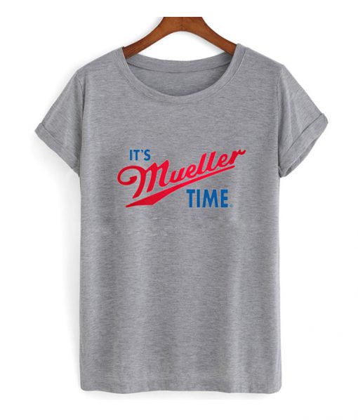 Its Mueller Time T Shirt