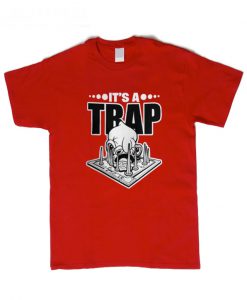 Its a trap Fortnite T Shirt