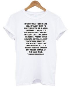 Its not That I Don't like You t SHirt