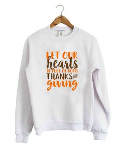 Let Our Heart Be Full of Both Thanks Sweatshirt