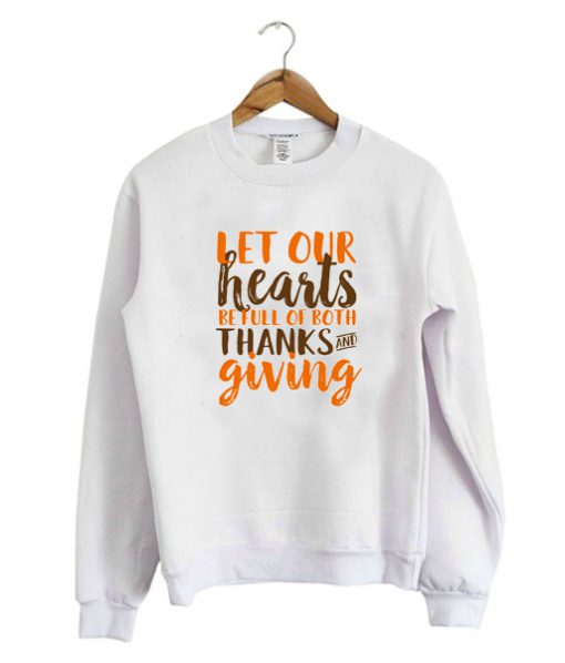 Let Our Heart Be Full of Both Thanks Sweatshirt