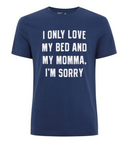 My Bed and My Momma T shirt