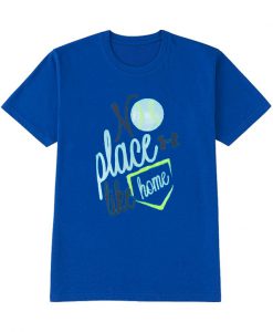 No Place Like Home T Shirt