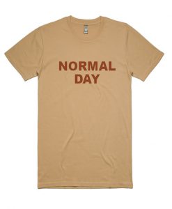 Normal Day T Shirt