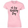 Oh Hey Wedding Day T Shirt