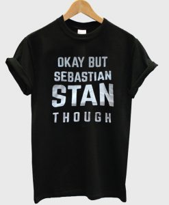 Okay but Sebastian Stan though T-Shirt