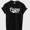 Papa Since Tshirts Daddy T-Shirt