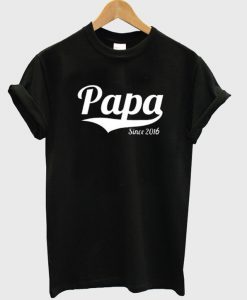 Papa Since Tshirts Daddy T-Shirt