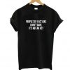 People Say I Act Like I Don't Care T Shirt