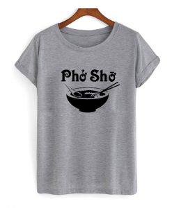 Pho Sho Shirt