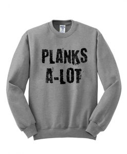 Planks A Lot Sweatshirt