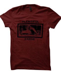 Plentiful Error T-Shirt
