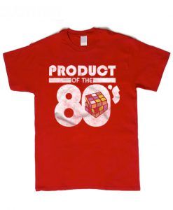 Product Of the 80'S T Shirt