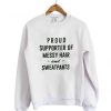 Proud Supporter Messy Hair And Sweatpants Sweatshirt