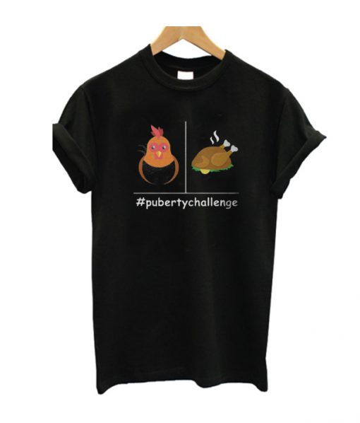 Puberty Challenge T Shirt