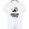 Serve The City T Shirt