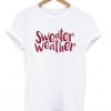 Sweater Weather Winter Novelty Onesie T-Shirt
