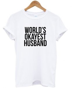 World's Okayest Husband White T-Shirt