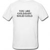 You Are Gold Baby Solid Gold Back T-shirt