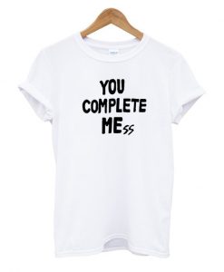 You Complete Me T Shirt