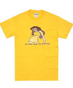 You were never my boyfriend yellow T-Shirt