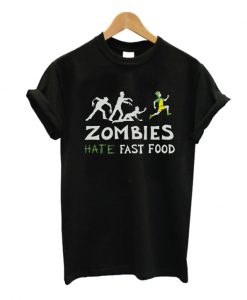 Zombies Hate Fast Food T Shirt