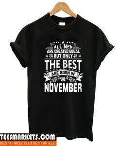 All Men Are Created Equal The Best Are Born In November T-Shirt