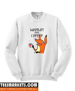 Hooray for coffee Sweatshirt