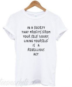 In A Society That Profits T-Shirt