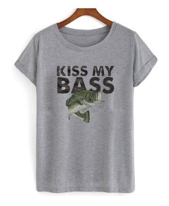 Kiss My Bass t Shirt