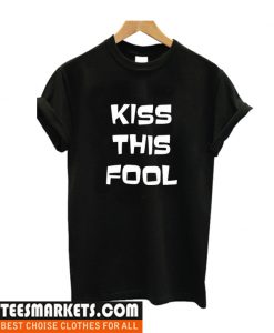 Kiss ThKiss The Fool T Shirte Fool T Shirt