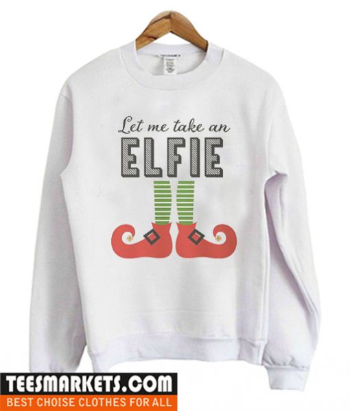 Let me take an elfie Sweatshirt