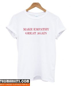 Make Empathy Great Again Anti Trump T-shirt