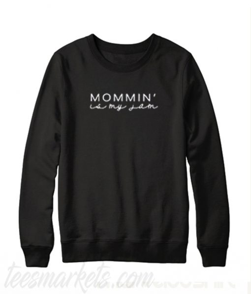 Mommin' Is My Jam Sweatshirt