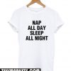Nap All Day Sleep All Night t-shirt