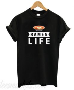 Ramen Life T Shirt