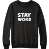 Stay Woke Sweatshirt