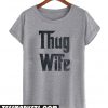 Thug Wife T Shirt