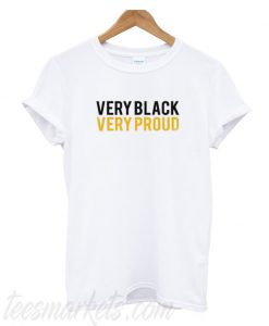 Very Black Very Proud t Shirt