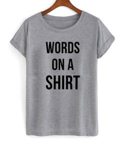 Words on a Shirt T-Shirt