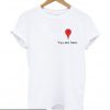 You Are Here T Shirt