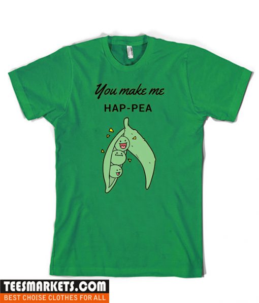 You make Me Happy T Shirt