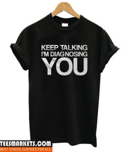 keep Talking T Shirt