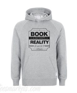 A Book A Day Keeps Reality Away Hoodie